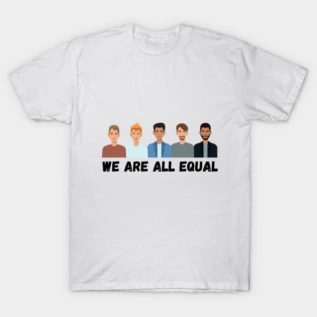 Anti racism T-shirt (We are all equal) T-Shirt by illustrata